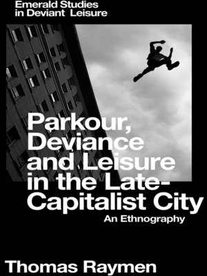 cover image of Parkour, Deviance and Leisure in the Late-Capitalist City